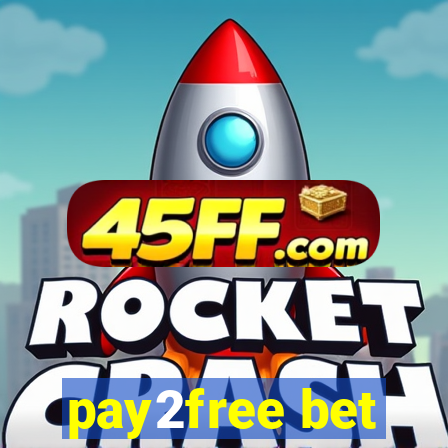 pay2free bet